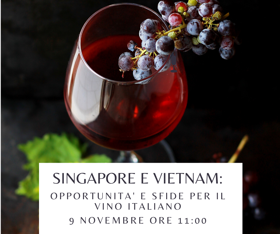 Webinar “Singapore e Vietnam: opportunità e sfide per il vino italiano” 9 novembre ore 11:00