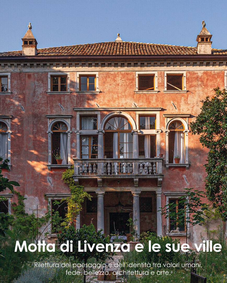 Motta di Livenza e le sue ville Rilettura del paesaggio e dell'identità tra valori umani, fede, bellezza, architettura e arte