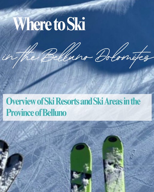 Where to Ski in the Belluno Dolomites Overview of Ski Resorts and Ski Areas in the Province of Belluno